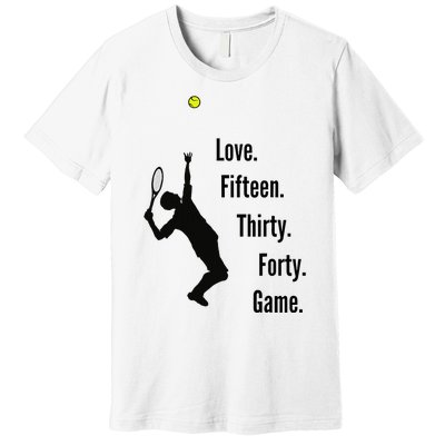 Tennis Game Score Love Fifteen Thirty Forty Game Serve Premium T-Shirt