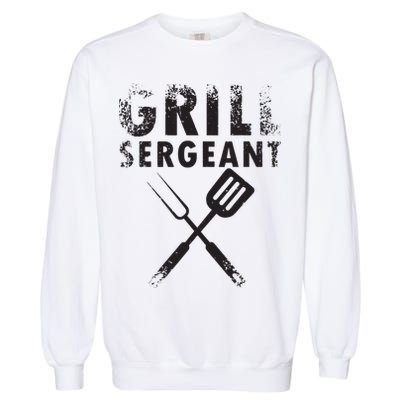 THE GRILL SERGEANT T Funny Father's Day BBQ Dad Joke Garment-Dyed Sweatshirt