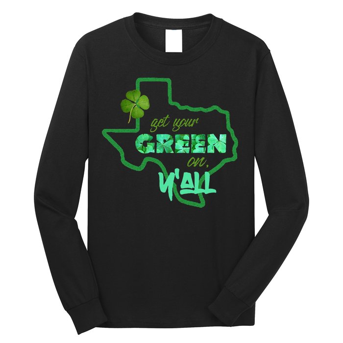 Texan Gift St Patty's Get Your Green On Y'all Cute Long Sleeve Shirt