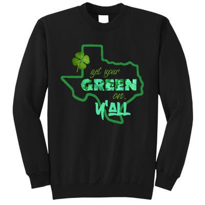 Texan Gift St Patty's Get Your Green On Y'all Cute Tall Sweatshirt