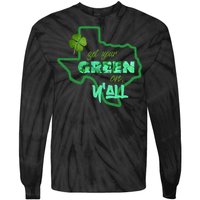 Texan Gift St Patty's Get Your Green On Y'all Cute Tie-Dye Long Sleeve Shirt