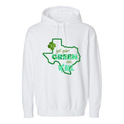 Texan Gift St Patty's Get Your Green On Y'all Cute Garment-Dyed Fleece Hoodie