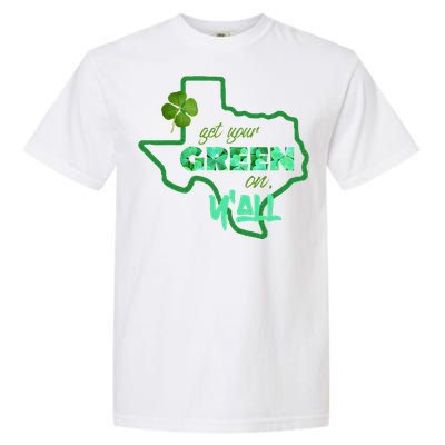 Texan Gift St Patty's Get Your Green On Y'all Cute Garment-Dyed Heavyweight T-Shirt