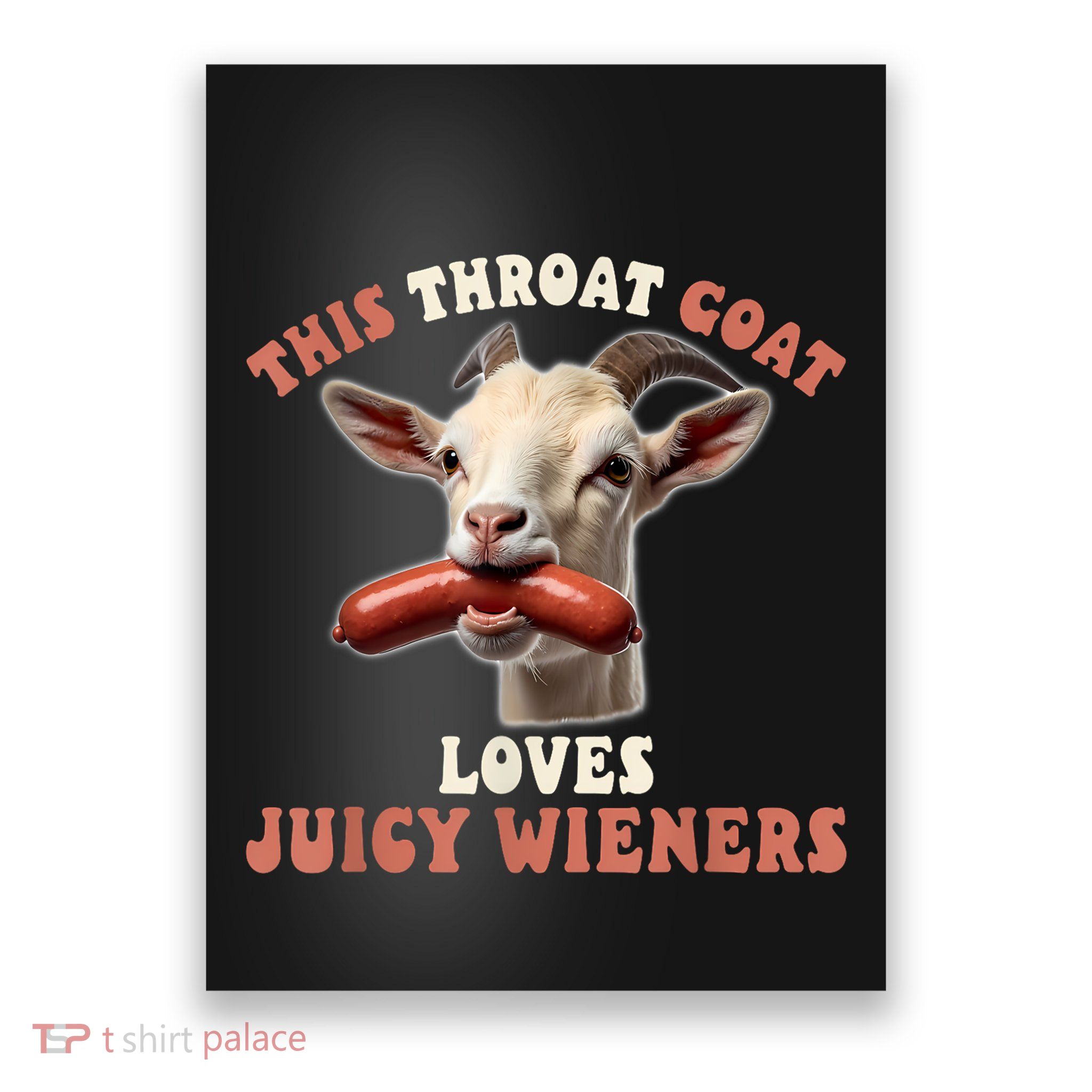 Throat Goat Swallows Juicy Wieners Inappropriate Adult Poster