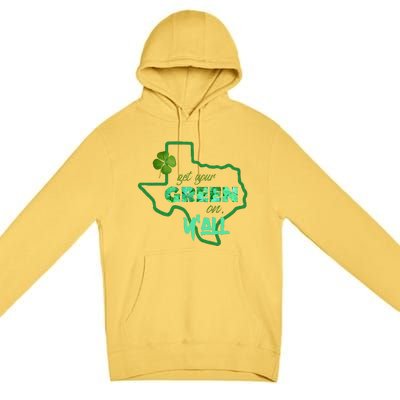 Texan Gift St Patty's Get Your Green On Y'all Cute Premium Pullover Hoodie