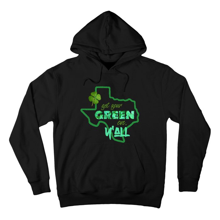 Texan Gift St Patty's Get Your Green On Y'all Cute Hoodie