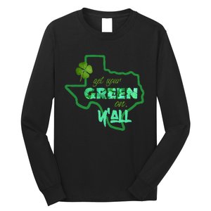 Texan Gift St Patty's Get Your Green On Y'all Cute Long Sleeve Shirt