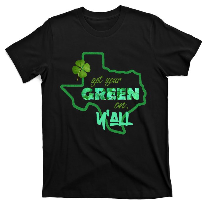 Texan Gift St Patty's Get Your Green On Y'all Cute T-Shirt