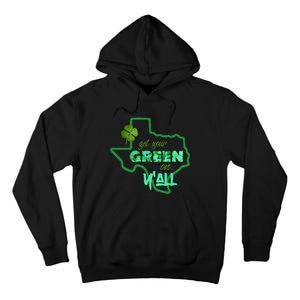 Texan Gift St Patty's Get Your Green On Y'all Cute Tall Hoodie