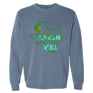 Texan Gift St Patty's Get Your Green On Y'all Cute Garment-Dyed Sweatshirt