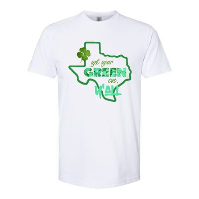 Texan Gift St Patty's Get Your Green On Y'all Cute Softstyle CVC T-Shirt