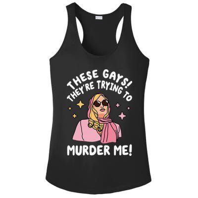 These Gays! They're Trying to Murder Me! Funny Quote Ladies PosiCharge Competitor Racerback Tank