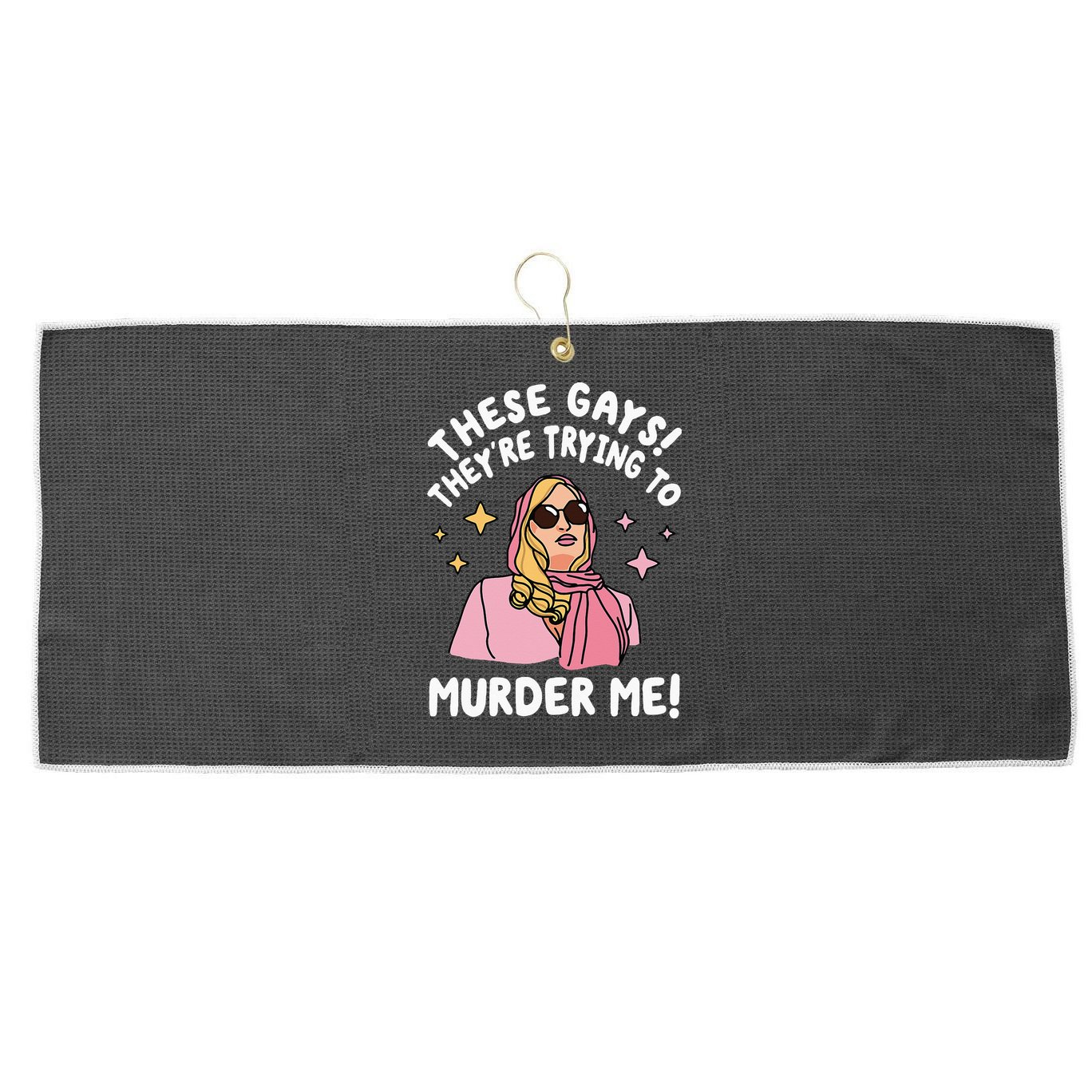 These Gays! They're Trying to Murder Me! Funny Quote Large Microfiber Waffle Golf Towel