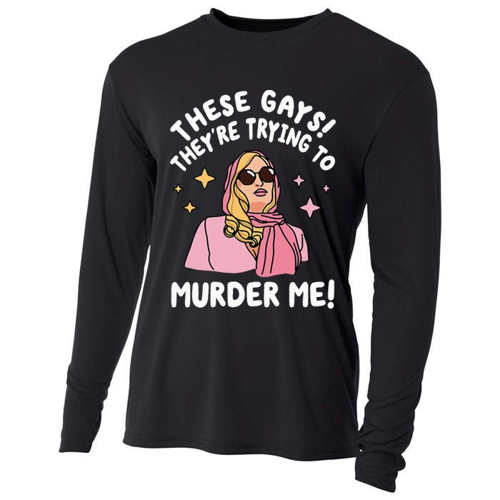 These Gays! They're Trying to Murder Me! Funny Quote Cooling Performance Long Sleeve Crew