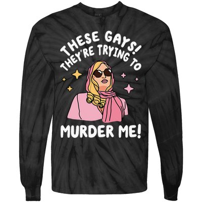 These Gays! They're Trying to Murder Me! Funny Quote Tie-Dye Long Sleeve Shirt
