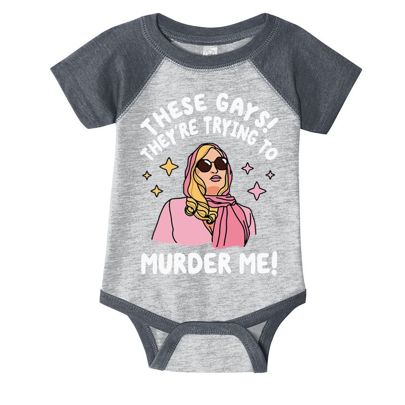 These Gays! They're Trying to Murder Me! Funny Quote Infant Baby Jersey Bodysuit