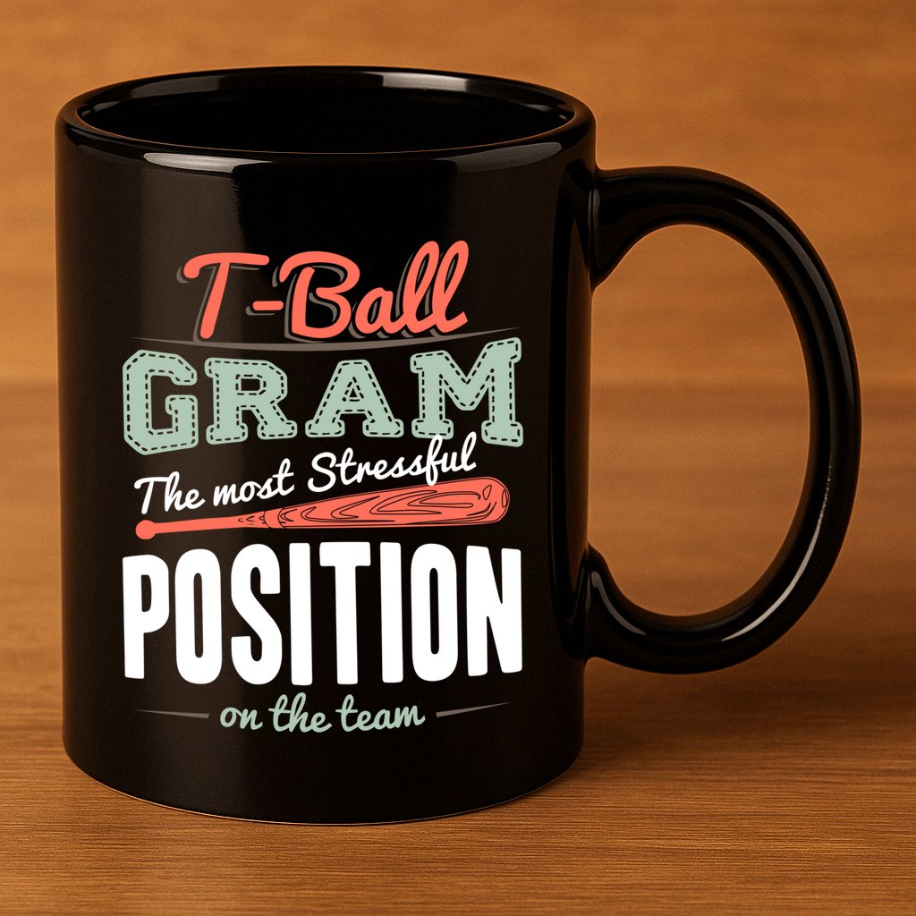 T-ball Gram The Most Stressful Position On The Team Grandma 11oz C Handle Ceramic Mug