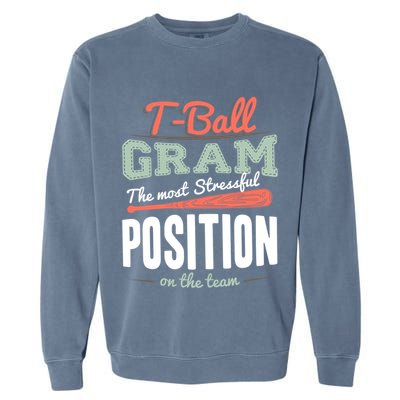 T-ball Gram The Most Stressful Position On The Team Grandma Garment-Dyed Sweatshirt