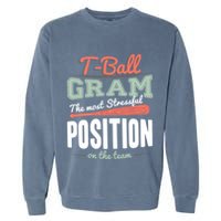 T-ball Gram The Most Stressful Position On The Team Grandma Garment-Dyed Sweatshirt