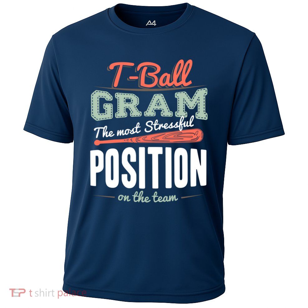 T-ball Gram The Most Stressful Position On The Team Grandma Performance Shirt
