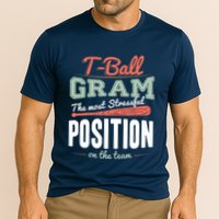T-ball Gram The Most Stressful Position On The Team Grandma Performance Shirt