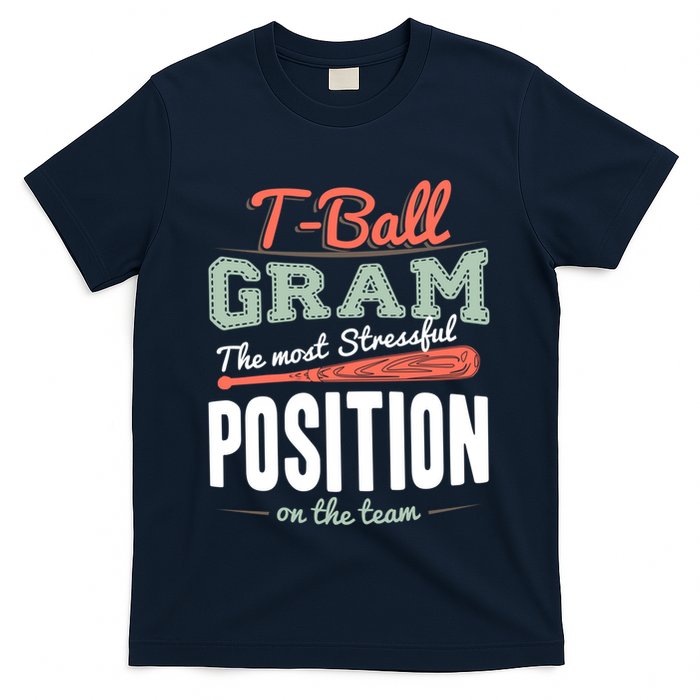 T-ball Gram The Most Stressful Position On The Team Grandma T-Shirt