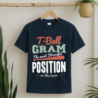 T-ball Gram The Most Stressful Position On The Team Grandma T-Shirt