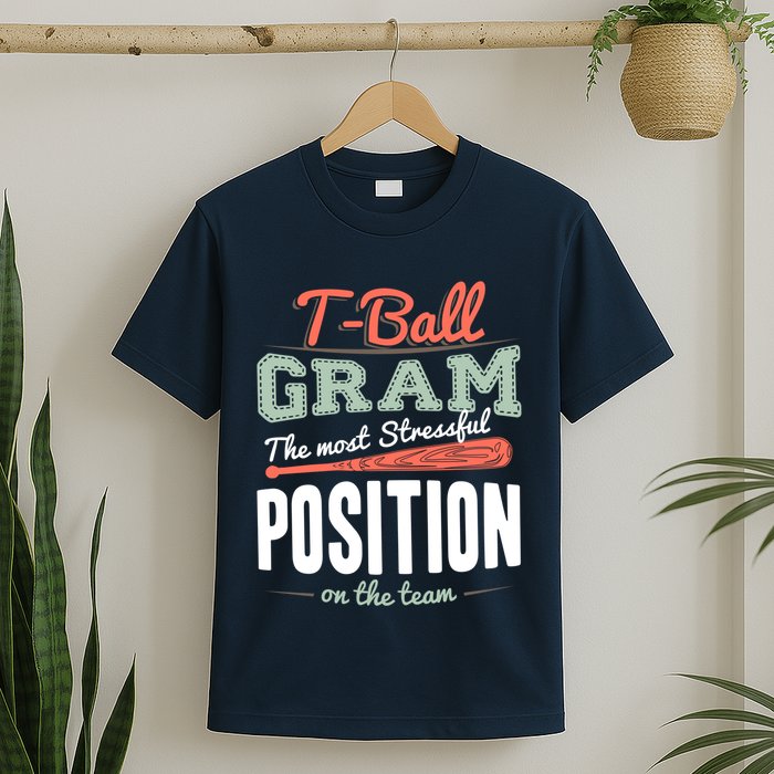 T-ball Gram The Most Stressful Position On The Team Grandma T-Shirt