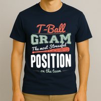 T-ball Gram The Most Stressful Position On The Team Grandma T-Shirt