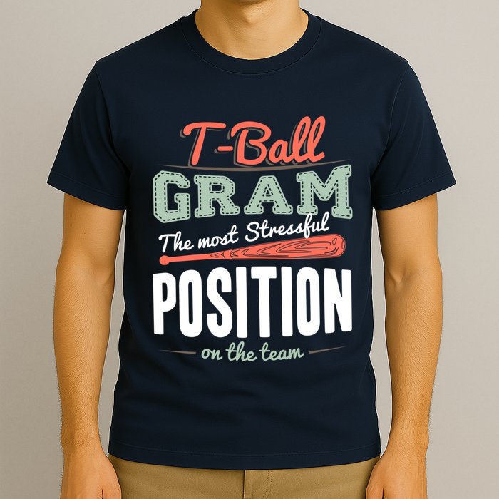 T-ball Gram The Most Stressful Position On The Team Grandma T-Shirt