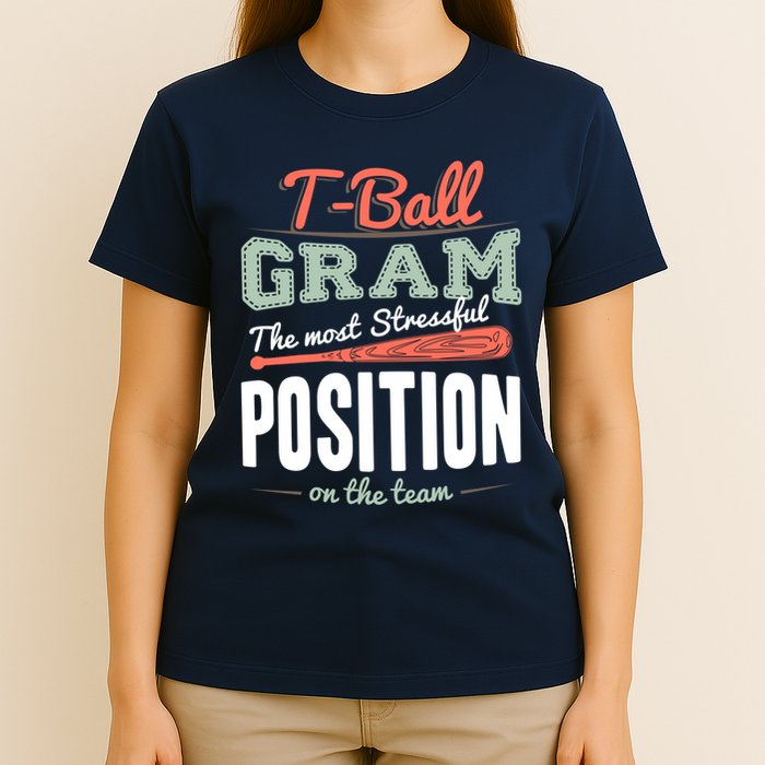T-ball Gram The Most Stressful Position On The Team Grandma T-Shirt