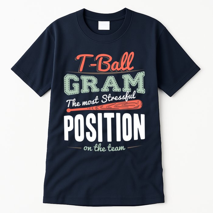 T-ball Gram The Most Stressful Position On The Team Grandma Tall T-Shirt