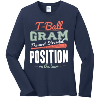 T-ball Gram The Most Stressful Position On The Team Grandma Ladies Long Sleeve Shirt