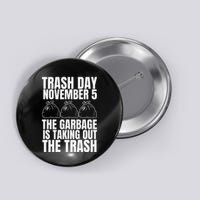 Trump Garbage Trash Day November 5 Garbage Taking Out Trash Gift Button