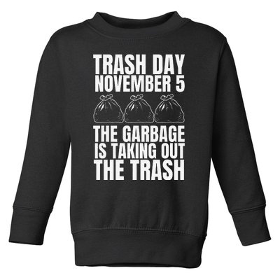 Trump Garbage Trash Day November 5 Garbage Taking Out Trash Gift Toddler Sweatshirt