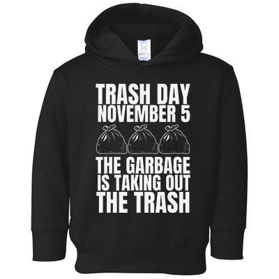 Trump Garbage Trash Day November 5 Garbage Taking Out Trash Gift Toddler Hoodie