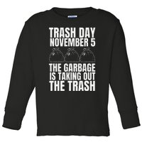 Trump Garbage Trash Day November 5 Garbage Taking Out Trash Gift Toddler Long Sleeve Shirt