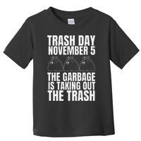 Trump Garbage Trash Day November 5 Garbage Taking Out Trash Gift Toddler T-Shirt