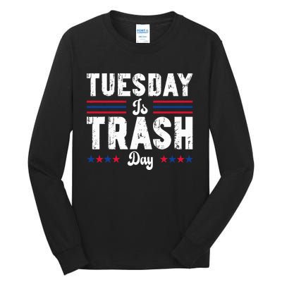 Trump Garbage Truck Trash Day Is Tuesday Garbage Man Tall Long Sleeve T-Shirt