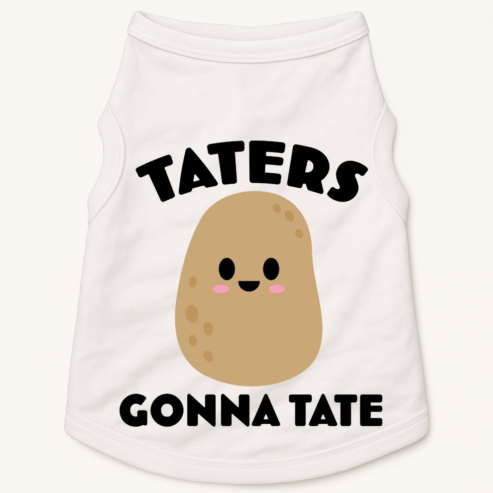 Taters Gonna Tate Funny Doggie Tank