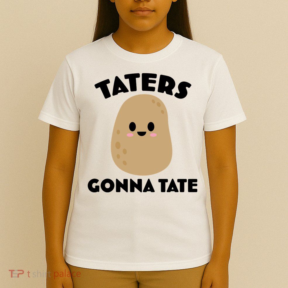 Taters Gonna Tate Funny T-Shirt