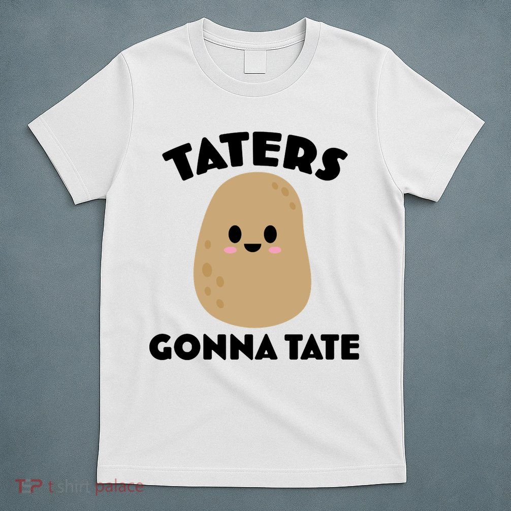 Taters Gonna Tate Funny T-Shirt