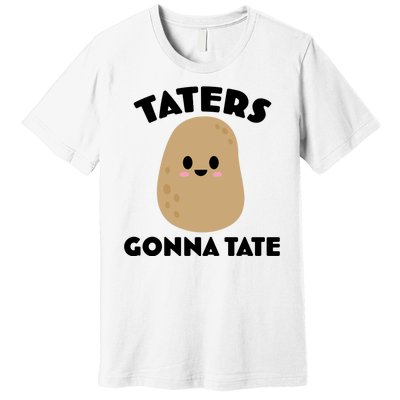 Taters Gonna Tate Funny Premium T-Shirt