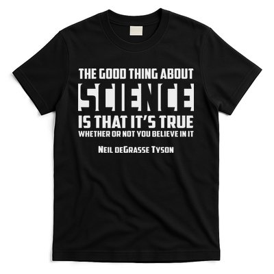 The Good Thing About Science Is That Its True Gif T-Shirt