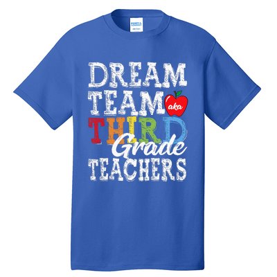 Third Grade Teachers Tee Dream Team Aka 3rd Grade Teachers Tall T-Shirt