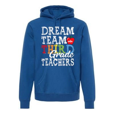 Third Grade Teachers Tee Dream Team Aka 3rd Grade Teachers Premium Hoodie