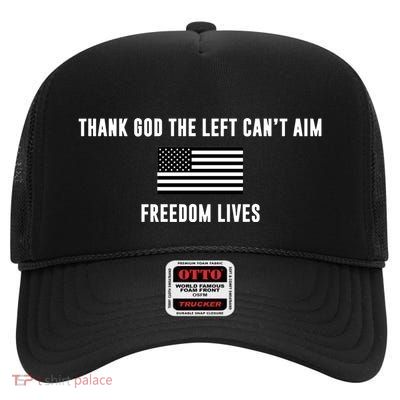 Thank God The Left CanT Aim Freedom Lives High Crown Mesh Back Trucker Hat