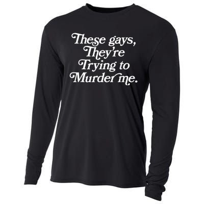 These Gays Theyre Trying To Murder Me Funny Quote Cooling Performance Long Sleeve Crew