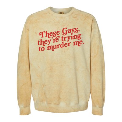 These Gays Trying To Murder Me Colorblast Crewneck Sweatshirt