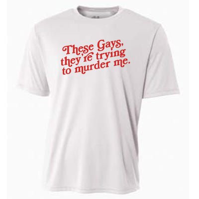 These Gays Trying To Murder Me Cooling Performance Crew T-Shirt